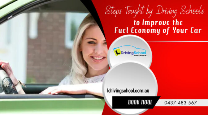 Steps Taught by Driving Schools to Improve the Fuel Economy of Your Car
