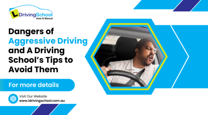 Dangers of Aggressive Driving and a Driving School’s Tips to Avoid Them