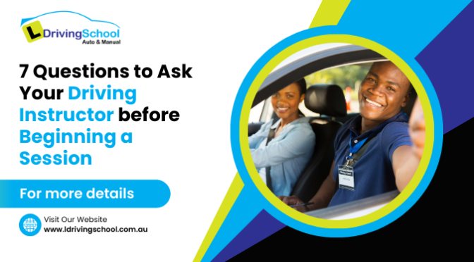 7 Questions to Ask Your Driving Instructor before Beginning a Session